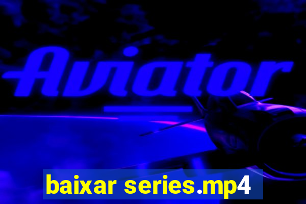 baixar series.mp4